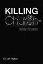 Killing the Church. The Failure to Confront - Jeff Parker