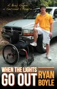 When the Lights Go Out. A Boy Given a Second Chance - Ryan Boyle