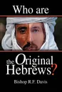 Who Are The Original Hebrews. - Bishop R.F. Davis