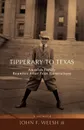 Tipperary to Texas. An Irish Family Reunites After Four Generations - John F. Jr. Welsh, John F. Welsh Jr