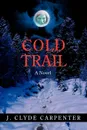 Cold Trail - J. Clyde Carpenter