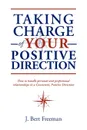 Taking Charge of Your Positive Direction - J. Bert Bert Freeman