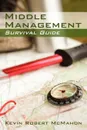 Middle Management Survival Guide - Kevin Robert McMahon