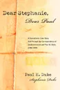 Dear Stephanie, Dear Paul. A Transatlantic Love Story Told Through the Correspondence of Stephanie Grant and Paul M. Duke, 1948-1949 - Paul M Duke