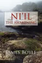 Ni.il. The Awakening - James Boyle