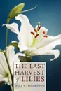 Last Harvest of Lilies - Dale C. Thompson