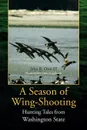 A Season of Wing-Shooting - John R. III Otto