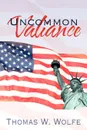 Uncommon Valiance - Thomas W. Wolfe