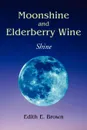 Moonshine and Elderberry Wine - Edith E. Brown