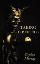 Taking Liberties - Stephen Murray