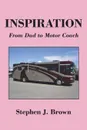 Inspiration. From Dad to Motor Coach - Stephen J. Brown