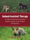 Animal-Assisted Therapy. A Guide for Professional Counselors, School Counselors, Social Workers, and Educators - Lynda M. King