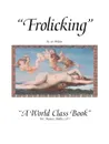 Frolicking. A World Class Book - Wilson Sir, Sir Wilson