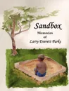 Sandbox. Memories of Larry Everett Parks - Larry Everett Parks