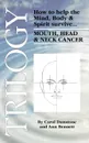 Trilogy. How to Help the Mind, Body. Spirit Survive Mouth, Head. Neck Cancer - Carol Dunstone, Ann Bennett