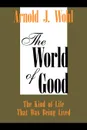 The World of Good - Arnold J. Wohl