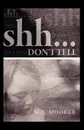 Shh... Don.t Tell - M. A. Moorer