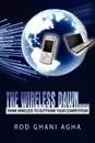 The Wireless Dawn..... Think Wireless to outthink your competition - Rod Ghani Agha