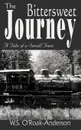 The Bittersweet Journey. A Tale of a Small Town - W.S. O'Roak-Anderson