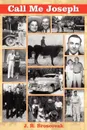 Call Me Joseph - J. R. Broscovak, Joseph Edward Wiederhold