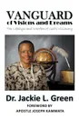 Vanguard of Visions and Dreams. The Lifestyle and Warfare of God.s Visionary - Bishop Dr. Jackie L. Green