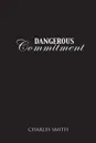 Dangerous Commitment - Charles Smith