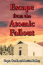 Escape from the Atomic Fallout - Capt Gardner Martin Kelley