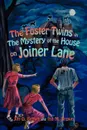 The Foster Twins in the Mystery of the House on Joiner Lane - Jim D. Brown