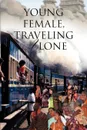 Young Female, Traveling Alone - Anne-Marie M Pop