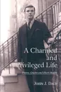 A Charmed and Privileged Life. Poems, Quotes and Short Stories - John J Daly