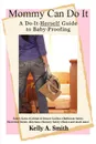 Mommy Can Do It. A Do-It-Herself Guide to Baby-Proofing - Kelly A Smith