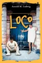 LOCO. a novel - Arnold M Ludwig