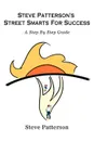 Steve Patterson.s Street Smarts For Success. A Step By Step Guide - Steve Patterson