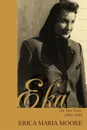 EKA. Volume III:On Our Own, 1943-1950 - Erica Maria Moore