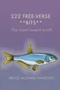 222 Free-Verse ..Bits... (Too Tuned Toward Tuna.) - Bruce Howard Hamilton