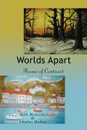 Worlds Apart. Poems of Contrast - Charles H Muller