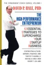 The High-Performance Entrepreneur. 12 Essential Strategies to Supercharge Your Startup Business - David P. Hale