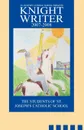 St. Joseph.s Catholic School Presents Knight Writers 2007-2008 - Of St Joseph's Students of St Joseph's, Students of St Joseph's