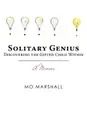 Solitary Genius. Discovering the Gifted Child Within A Memoir - Mo Marshall