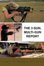 The 3 Gun, Multi-Gun Report - James R. Morris Sfc Ret