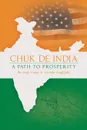 Chuk de India. A Path to Prosperity - Bir Singh Gujral&narinder Singh Jolly