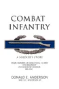 Combat Infantry. A Soldier.s Story - Donald E. Anderson, D. E. Anderson Jr