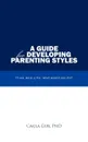 A Guide for Developing Parenting Styles. If You Were S/He, What Would You Do. - Cagla Gur Phd