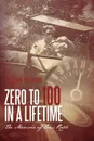 Zero to 100 in a Lifetime. The Memoir of Tom Robb - Tom Robb