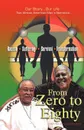 From Zero to Eighty. Two African American Men.s Narrative of Racism, Suffering, Survival, and Transformation - Helen Black, John Groce, Charles Harmon