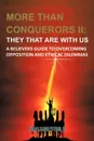 More than Conquerors II. They That Are with Us: A Believer.s Guide to Overcoming Opposition and Ethical Dilemmas - Thomas Randolph Wood Jr.