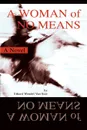 A Woman of No Means. A Novel - Ethard Wendel Van Stee