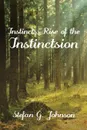 Instincts. Rise of the Instinctsion - Stefan G. Johnson