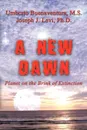 A New Dawn. Planet on the Brink of Extinction - Umberto Buenaventura, Joseph J. Levi