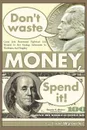 Don.t Waste Money, Spend it. - Lisa Wysocki